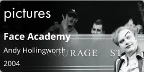 pictures Face Academy Andy Hollingworth  2004