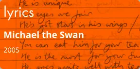 lyrics Michael the Swan 2005