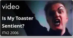 video Is My Toaster Sentient?  ITV2 2006
