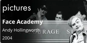 pictures Face Academy Andy Hollingworth  2004
