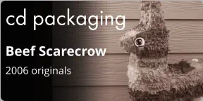 cd packaging Beef Scarecrow 2006 originals