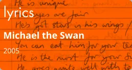lyrics Michael the Swan 2005