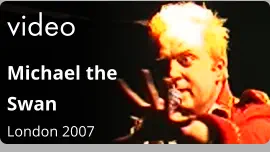 video Michael the Swan London 2007