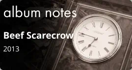 album notes Beef Scarecrow 2013