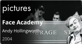 pictures Face Academy Andy Hollingworth  2004