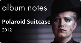 album notes Polaroid Suitcase 2012